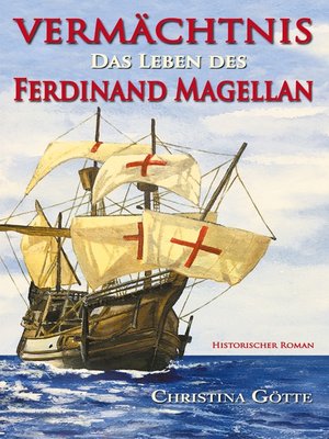 cover image of Vermächtnis--Das Leben des Ferdinand Magellan